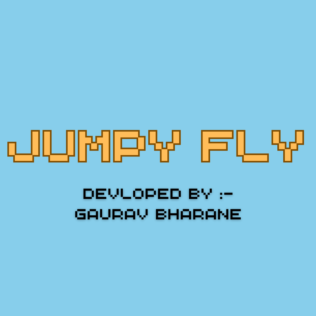 Jumpy fly devloped by:- Gaurav Bharane